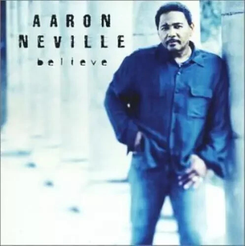 Aaron neville believe - aaron, :